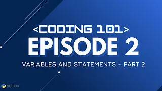 CODING 101 Episode 2 - Variables and Statements Part 2 PSSE TV