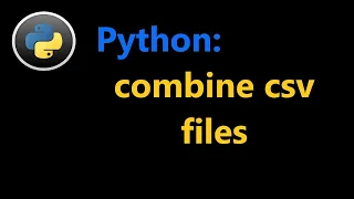 Python combine csv files
