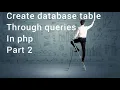 Create MySQL Table In PHP Through Query Part 2