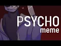Download Lagu Psycho - meme (Undertale AU)