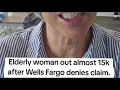 Elderly woman out almost 15k after Wells Fargo denies fraud claim
