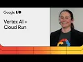 Accelerate building AI applications with Cloud Run