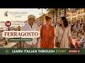 Learn Italian Through Story Episode 14 Ferragosto Italiano Lento con Ale