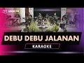 Download Lagu DEBU DEBU JALANAN KARAOKE