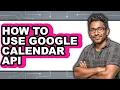 How to Use Google Calendar Api easy Method