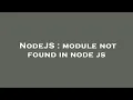 NodeJS module not found in node js