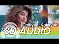 Download Lagu Chittiyaan Kalaiyaan | 8D Audio Song | Roy | Kanika Kapoor