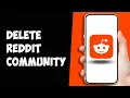 How to Delete Reddit Community 2024