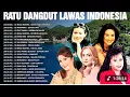 Download Lagu RATU DANGDUT LAWAS INDONESIA tanpa iklan #dangdutindonesia #dangdut 