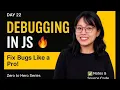 Debugging in JavaScript Console Breakpoints Source Maps Explained Zero to Hero Day 22