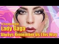 Download Lagu Lady Gaga  - Always Remember Us This Way  ( DJ Karabas Remix ) - 2024
