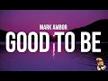 Lagu Mark Ambor - Good To Be (Lyrics)