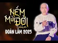 Download Lagu LK ĐOÀN LÂM | NẾM MÙI ĐỜI | KHI VUI KHI SAY QUÊN ĐI CHỮ HIẾU, GIAN NAN TÚNG THIẾU NHỚ ĐẾN GIA ĐÌNH