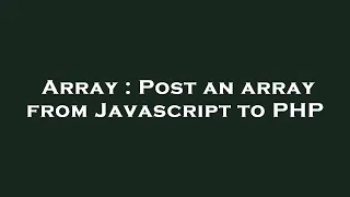 Array Post an array from Javascript to PHP