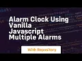 Alarm clock using vanilla javascript multiple alarms