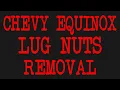 Chevy Equinox Lug Nuts Removal
