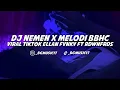 Download Lagu DJ NEMEN X MELODY BBHC VIRAL TIKTOK ELLAN FVNKY X RDWNFRDS