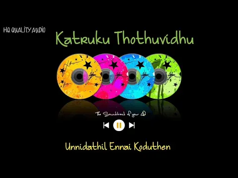 Download MP3 Katruku Thothuvidhu || Unnidathil Ennai Koduthen || High Quality Audio 🔉
