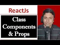 Class Components in ReactJS and Props with Class Components