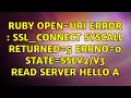 Ruby open-uri error SSL - connect SYSCALL returned 5 errno 0 state read server hello A