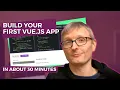 Build Your First Vue js App in about 30 minutes