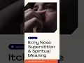 Itchy Nose Superstition and Spiritual Meaning