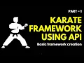 Karate Framework using API Part-1 Basic Framework Creation JS Testing Academy API Automation
