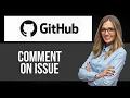 How to Comment on Issue on Github Step by Step GitHub Tutorial
