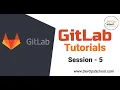 GitLab Tutorials - Session