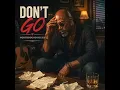 Don't go