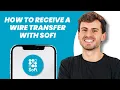How to Receive a Wire Transfer With SoFi