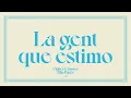OQUES GRASSES - LA GENT QUE ESTIMO & Rita Payés