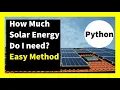 How much the Solar Power Do I Need Solar Energy Production with Python 2021