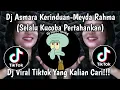 Download Lagu DJ ASMARA KERINDUAN MEYDA RAHMA ||  DJ SELALU  KUCOBA PERTAHANKAN 🎵 VIRAL TIKTOK TERBARU 2025