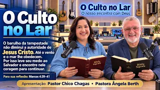 O CULTO NO LAR. Ele repreendeu o vento e o mar: Marcos 4:39. #PASTORCHICOCHAGAS #CULTO #ORAÇÃO