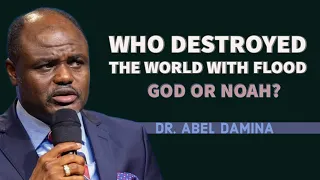 who destroyed the world with flood god or noah dr abel damina abeldamina
