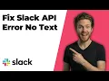 Fix Slack Api Error No Text Quick Troubleshooting Guide