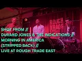 SHOT FROM // DURAND JONES & THE INDICATIONS // MORNING IN AMERICA // LIVE AT ROUGH TRADE EAST