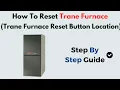 How to Reset Trane Furnace Trane Furnace Reset Button Location Quick Restart Guide