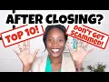 What To Do After Closing on a Home My TOP 10 and How to Avoid Getting Scammed After Closing