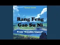 Download Lagu Rang Feng Gao Su Ni (From \