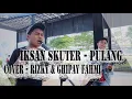Download Lagu Pulang - Iksan Skuter (Cover) (Rizky \u0026 Ghipay fahmi)