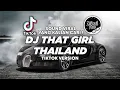 Download Lagu DJ THAT GIRL REMIX THAILAND - TIKTOK VIRAL 2024 FULL BASS ! Jibril Pro Version