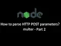 Nodejs How to parse HTTP POST parameters - using multer