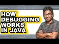 How Debugging Works in Java only Way