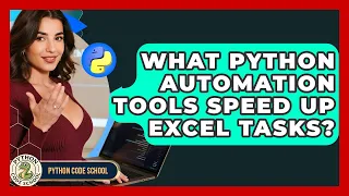 What Python Automation Tools Speed Up Excel Tasks - Python Code School
