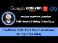 LeetCode 2108 Find First Palindromic String in the Array Amazon Very Easy String Palindrome