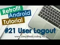 Retrofit Android Tutorial - User Logout