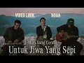 Download Lagu NOAH SIDE B - HARI YANG CERAH UNTUK JIWA YANG SEPI | LIRIK LAGU HITS NOAH TERBARU