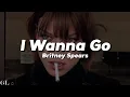 Lagu Britney Spears - I Wanna Go (Lyrics)